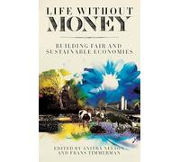 Life Without Money: Building Fair and Sustainable Economies