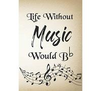 Life Without Music Would B b: Thank You Appreciation Gift for music Teacher,Blank and Lined Journal notebook,music teacher quote ,Perfect thank you ... for retirement, birthday, graduation