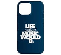 LIFE WITHOUT MUSIC WOULD BE FLAT musician birthday band Case for iPhone 16 Pro Max