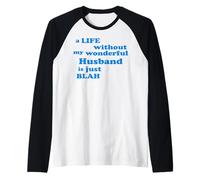 Life Without My Wonderful Husband is just Blah True Love Raglan Baseball Tee