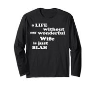 Life Without My Wonderful Wife is just Blah True Love Long Sleeve T-Shirt