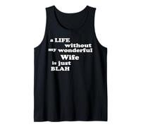 Life Without My Wonderful Wife is just Blah True Love Tank Top