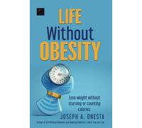 Life Without Obesity: Lose weight without starving or counting calories