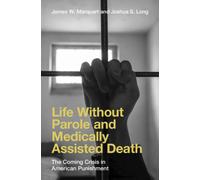 Life Without Parole and Medically Assisted Death : The Coming Crisis in American Punishment