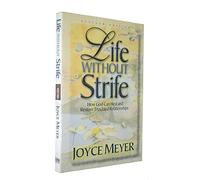 Life Without Strife: How God Can Heal and Restore Troubled Relationships