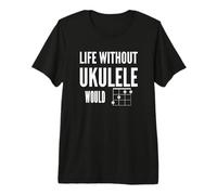 Life Without Ukulele Would B Flat Bb Music Pun White Design Premium T-Shirt