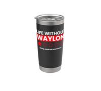 Life Without Waylon Boring Would Not Recommend Funny Review Stainless Steel Insulated Tumbler