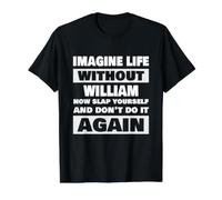 Life Without William Saying Funny William Name Value Graphic T-Shirt, Men, Black, XL