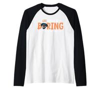 Life Would Be Boring Without Me Dog Lover Dachshund Weiner Raglan Baseball Tee