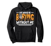 Life Would Be Boring Without Me Mini Schnauzer Dog Lover Pullover Hoodie