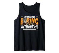 Life Would Be Boring Without Me Mini Schnauzer Dog Lover Tank Top