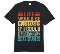 Life Would Be Much Easier If I Could Mark People As Spam Comfort Colors Adult Heavyweight T-Shirt