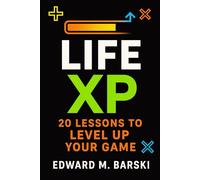 Life XP: 20 Lessons to Level Up Your Game
