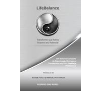 LifeBalance: MÓDULO 06: SAÚDE FÍSICA E MENTAL INTEGRADA