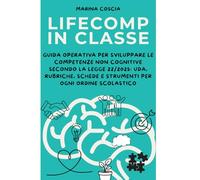 LifeComp in uida operativa per sviluppare le competenze non cognitive secondo la Legge 22/2025: UDA, rubriche, schede e strumenti per ogni ordine scolastico