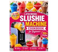 LIFECREEK SLUSHIE MACHINE COOKBOOK FOR BEGINNERS: Easy Homemade Slushies, Smoothies, Milkshakes, Frappes, Soft Ice Cream & Frozen Drinks for Every Occasion-No Ice Required.