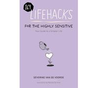Lifehacks for the Highly Sensitive: Your Guide to a Simpler Life
