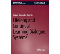 Lifelong and Continual Learning Dialogue Systems (Synthesis Lectures on Human Language Technologies)