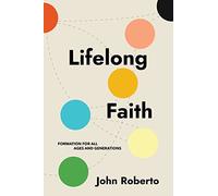 Lifelong Faith: Formation for All Ages and Generations
