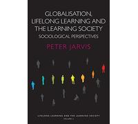 Lifelong Learning and the Learning Society Complete Trilogy Set: Globalization, Lifelong Learning and the Learning Society: Sociological Perspectives (Volume 2) New edition by Jarvis, Peter (2007) Paperback