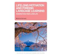 Lifelong Motivation and Foreign Language Learning: Perspectives from Later Life: 29 (Psychology of Language Learning and Teaching)