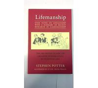 Lifemanship: Some Notes on the Lifemanship: Some Notes on Lifemanship with a Summary of Recent Research in Gamesmanship