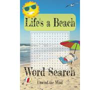 Life's a Beach Word Search Puzzle Book: Word Search with Easy to Read Print about Beaches, Oceans, Vacations and More | 6x9 inches, 110 pages | 50+ ... for Vacations, Holidays and Free Time