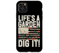 Life's A Garden Dig It Gardening Plants Gardener Farmer Case for iPhone 11 Pro Max