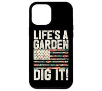 Life's A Garden Dig It Gardening Plants Gardener Farmer Case for iPhone 12 Pro Max