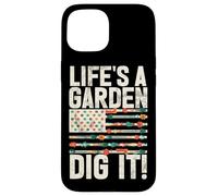 Life's A Garden Dig It Gardening Plants Gardener Farmer Case for iPhone 15