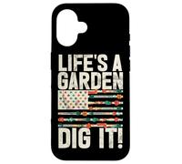 Life's A Garden Dig It Gardening Plants Gardener Farmer Case for iPhone 16