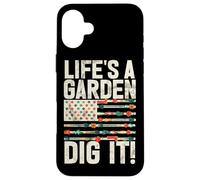 Life's A Garden Dig It Gardening Plants Gardener Farmer Case for iPhone 16 Plus