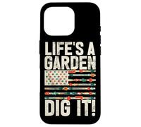 Life's A Garden Dig It Gardening Plants Gardener Farmer Case for iPhone 16 Pro