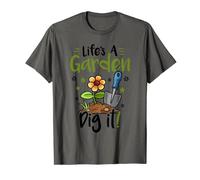 Life's A Garden Dig It T-Shirt