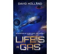 Life's A Gas: An Adventure Set In Deep Space...And Cornwall
