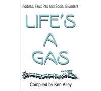 Life's A Gas: Foibles, Faux Pas and Social Blunders