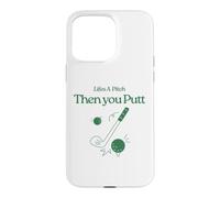 Life's A Pitch And Then You Putt Funny Golf Saying Case for iPhone 15 Pro Max