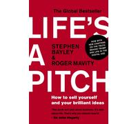 Life's a Pitch : How to Sell Yourself and Your Brilliant Ideas
