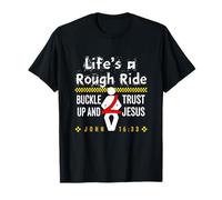 Life's A Rough Ride Trust Jesus John 16:33 T-Shirt