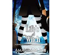Life's a Witch: Volume 8 (Wicked Witches of the Midwest)