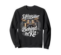 Life's Better Behind The Kit Drummer Sweatshirt