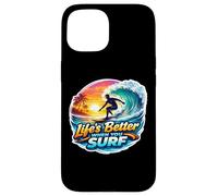 Life's Better When You Surf Surfer Surfing Surfboard Quote Case for iPhone 15