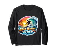 Life's Better When You Surf Surfer Surfing Surfboard Quote Long Sleeve T-Shirt