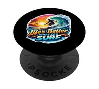 Life's Better When You Surf Surfer Surfing Surfboard Quote PopSockets Adhesive PopGrip