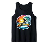 Life's Better When You Surf Surfer Surfing Surfboard Quote Tank Top