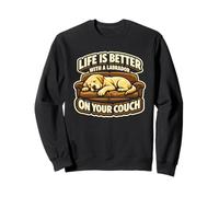 Life's Better With A Labrador On Your Couch, Funny Labrador Sweatshirt