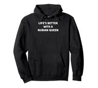 Life's better with a Nubian Queen Pullover Hoodie