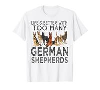 Lifes Better with Too Many German Shepherds Funny Design T-Shirt