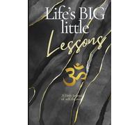 Life's BIG little lessons: A Daily Journal of Self Discovery