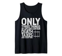 Lifes Certainties: Death, Taxes, and Counting Time Design Tank Top